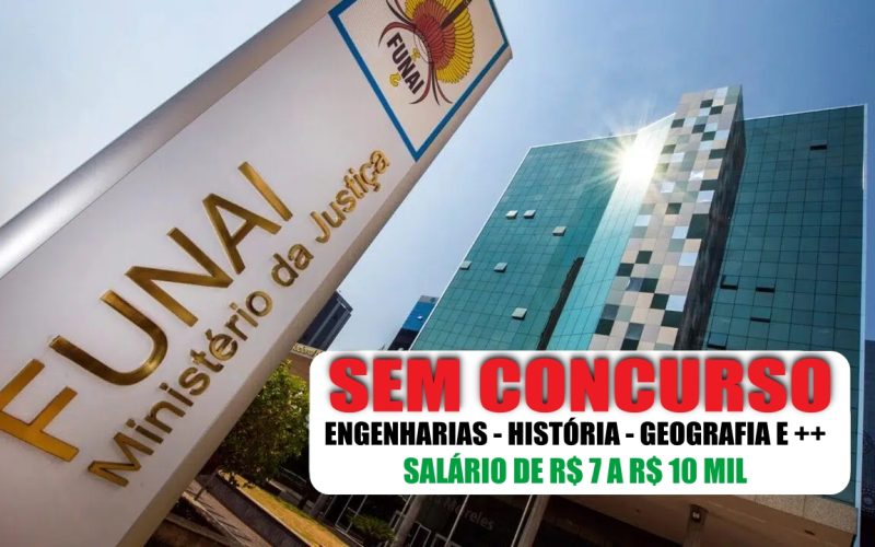 FUNAI contrata! Vagas até R$10 mil sem concurso - Engenheiros, Historiadores, Geógrafos e mais. Contrato 4 anos