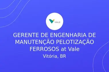 Vale contrata Gerente de Engenharia de Manutenção para área de pelotas de minério de ferro