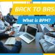 De volta ao essencial: entenda o que é Gestão de Processos de Negócio (BPM).